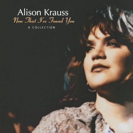 alison krauss - now that ive found you - a collection LP.jpg