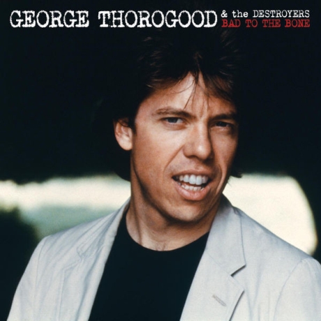 george thorogood & the destroyers - bad to the bone cd.jpg