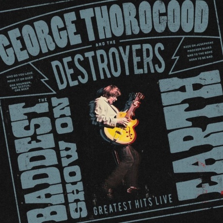 george thorogood & the destroyers - the baddest show on earth - greatest hits live LP.jpg