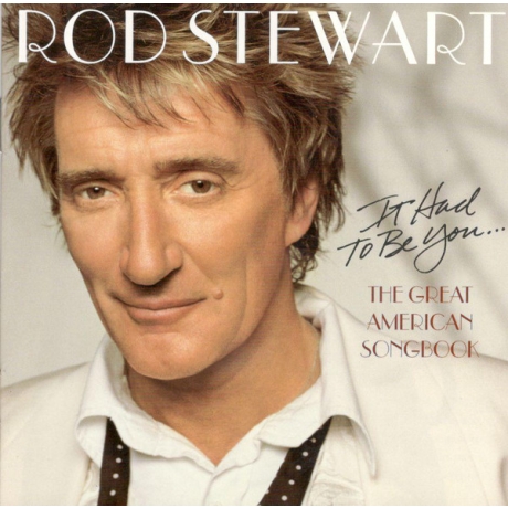 rod stewart - it had to be you. the great american songbook cd.jpg