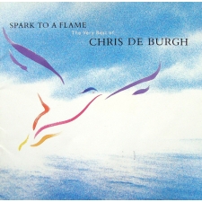 CHRIS DE BURGH - Spark To A Flame: The Very Best Of CD