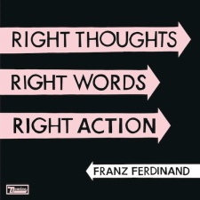 FRANZ FERDINAND - Right Thoughts, Right Words, Right Action CD