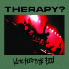 THERAPY? - We`re Here To The End 2CD